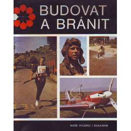 Budovat a bránit (Československo, armáda, komunismus, mj. Svazarm, Branci, Motorismus, Letectví, potápění)