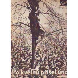 Po květnu přišel únor (edice: Zrcadlo doby, sv. 2) [politika, propaganda, komunistický puč, komunismus, Únor 1948, fotografie, mj. Klement Gottwald, A. Zápotocký, E. Beneš]