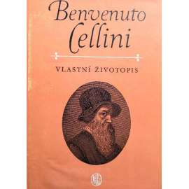 Vlastní životopis (edice: Paměti, korespondence, dokumenty, sv. 24) [Cellini, paměti, renesance, manýrismus, sochařství, zlatnictví]