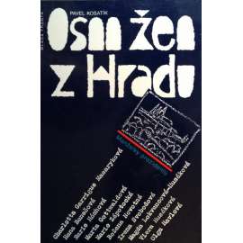 Osm žen z Hradu - Manželky prezidentů - Životopisné medailonky manželek československých prezidentů (Olga Havlová, Charlotta Masaryková, Hana Benešová ad.)