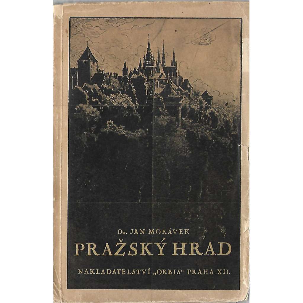 Pražský hrad. Průvodce pražským hradem. Z dějin hradu (edice: Sbírka průvodců Orbis, sv. 6) [Praha, fotografie, architektura, historie, chrám sv. Víta, chrám sv. Jiří]