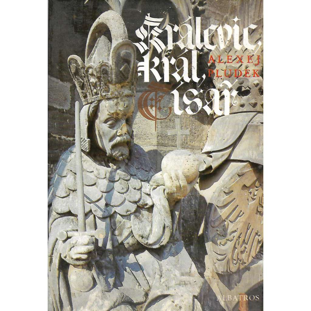 Králevic, král, císař (edice: Životopisy, sv. 8) [Karel IV., životopis, České království, Praha]