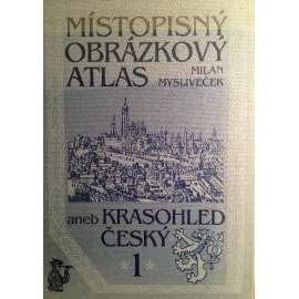 MÍSTOPISNÝ OBRÁZKOVÝ ATLAS - aneb krasohled český 1