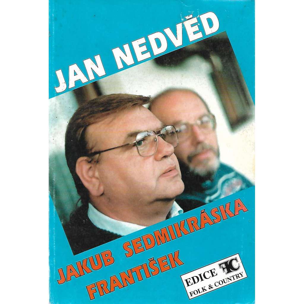 Jan Nedvěd. Jakub, Sedmikráska a František (edice: Folk a Country) [písně, noty, folk]