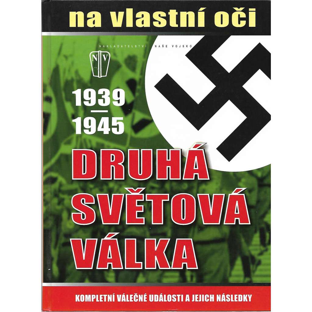 Druhá světová válka 1939-1945 na vlastní oči