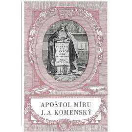 Apoštol míru J.A. Komenský (edice: Národní klenotnice, sv. 42) [výchova, vzdělávání, ekumenismus, baroko]