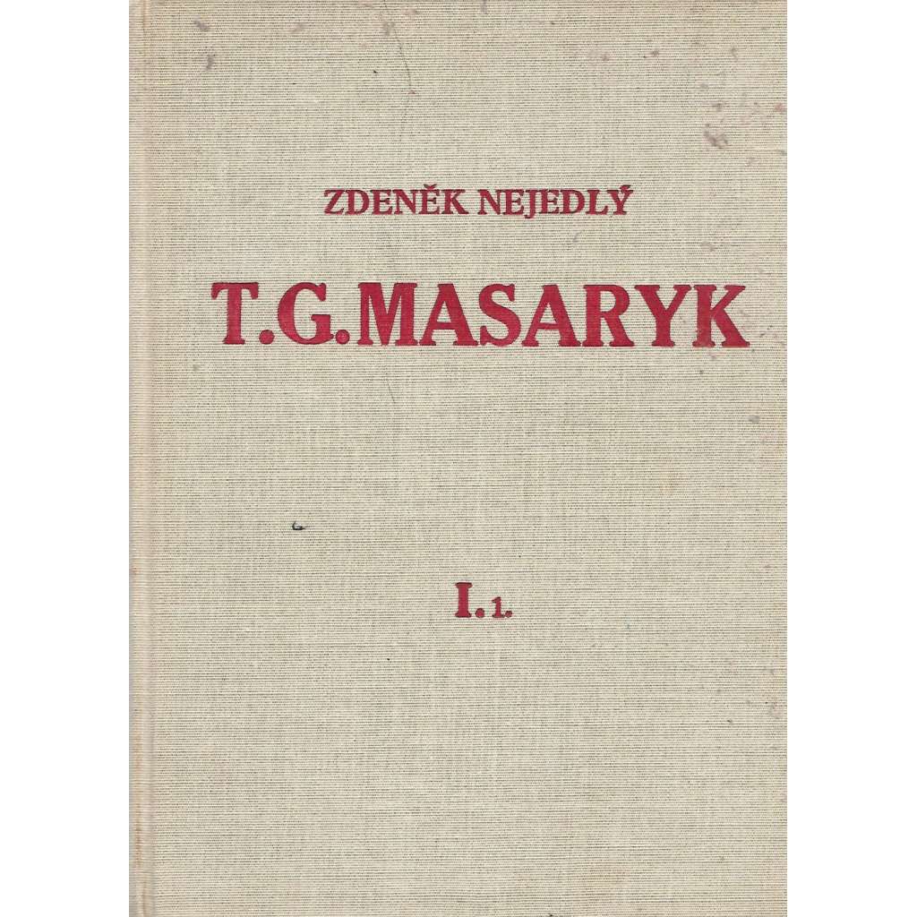 T. G. Masaryk, 1. díl 1850-1882 (životopis, politika)