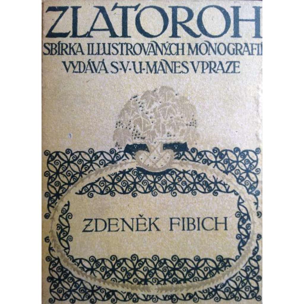 ZDENÉK FIBICH - (Zlatoroh - Sbírka ilustrovaných monografií)