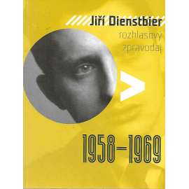 Jiří Dienstbier - Rozhlasový zpravodaj 1958-1969 (biografe, novinář)