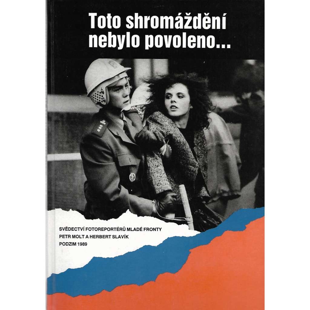 Toto shromáždění nebylo povoleno... (Sametová revoluce, 1989, Československo, politika, fotografie)