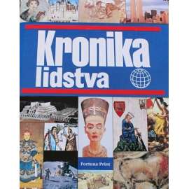 Kronika lidstva [kulturní a politické dějiny světa, historie] (dějiny, historie, archeologie, architektura, umění, politika) HOL