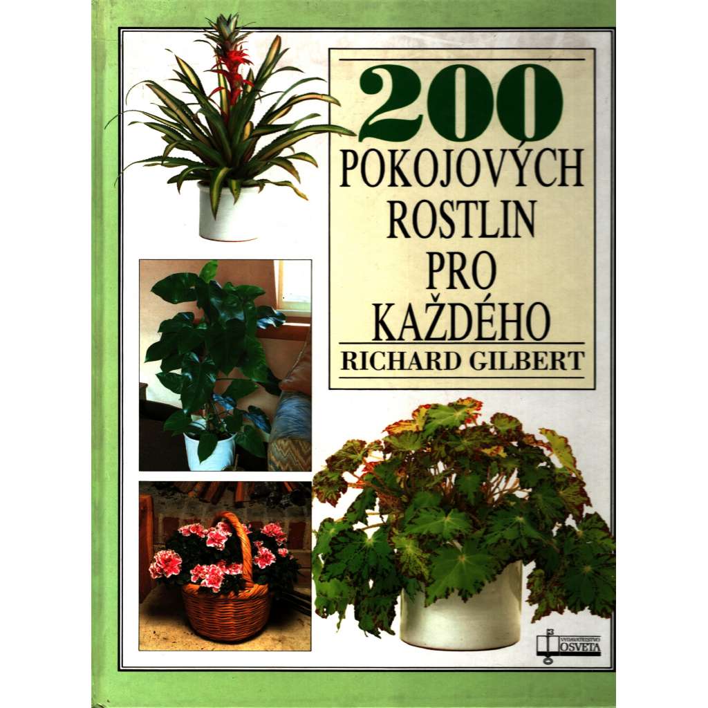 200 pokojových rostlin pro každého (Pokojové rostliny, květiny, pěstování)