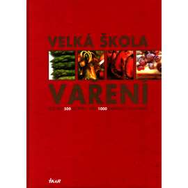 Velká škola vaření. Více než 500 receptů (kuchařka, recepty)