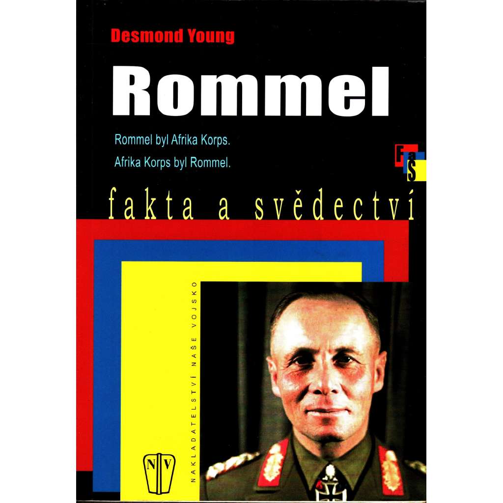 Rommel. Rommel byl Afrika Korps. Afrika Korps byl Rommel. Fakta a svědectví (druhá světová válka, Tobruk)