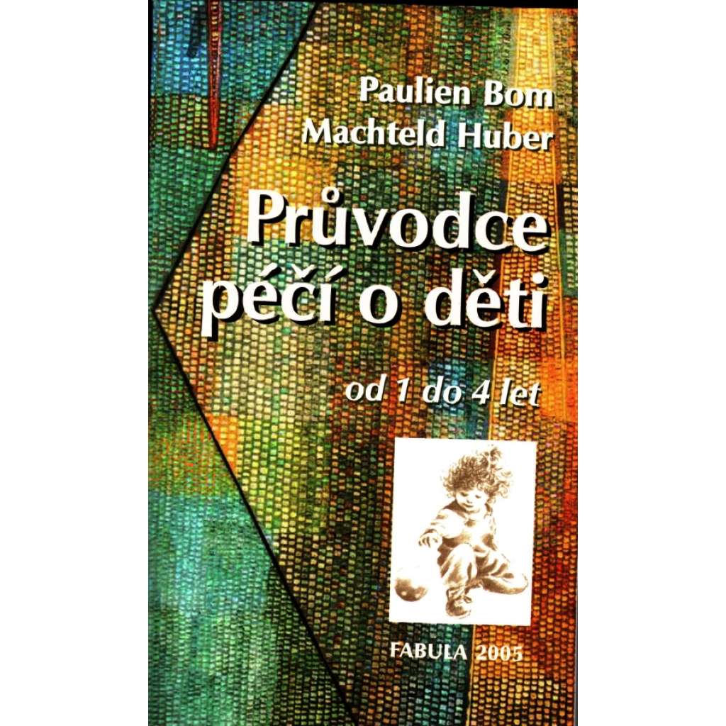 Průvodce péčí o děti od 1 do 4 let (výchova, psychologie, zdraví)