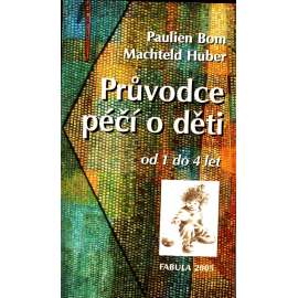 Průvodce péčí o děti od 1 do 4 let (výchova, psychologie, zdraví)