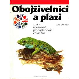 Obojživelníci a plazi známí i neznámí, pronásledovaní, chránění (edice: Žijeme na jedné planetě, sv. 3) [příroda, zvířata; hadi, žáby, želvy]