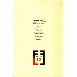 Zasuté objevy. Kratší a delší, Verše, Povídky, Publicistika (edice: Spisy Františka Langera, sv. 12) (literární věda, mj. Hlad na Podkarpatsku, Manévry 1924, Italské listy, Trest)