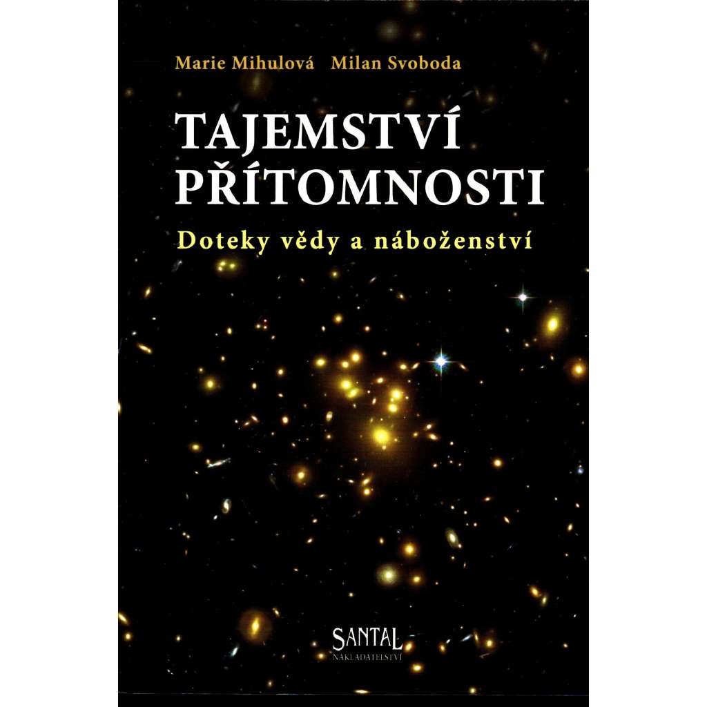 Tajemství přítomnosti. Doteky vědy a náboženství (věda a víra, vesmír, mj. Iluze pevné hmoty; Kosmický rozměr života, Hranice lidského poznání)