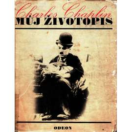 Charles Chaplin. Můj životopis (edice: Klub čtenářů, sv. 242) [Charlie Chaplin, němý film, životopis]