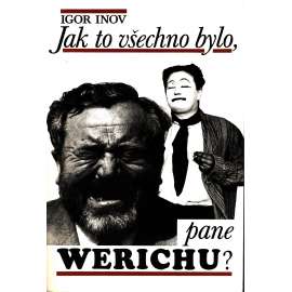 Jak to všechno bylo, pane Werichu? (Jan Werich, Jiří Voskovec, Osvobozené divadlo)