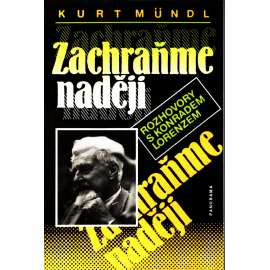 Zachraňme naději: Rozhovory s Konradem Lorenzem (rozhovor, Konrad Lorenz, Nobelova cena)