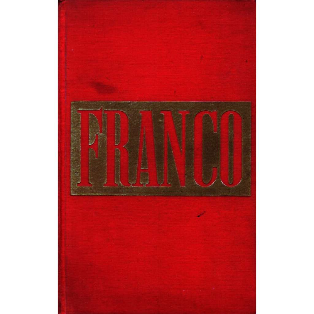 Franco. Arriba Espana (edice: Životopisy vynikajících postav, sv. 2) [Francisco Franco, román, Španělsko, občanská válka]