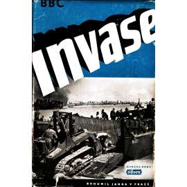 Invase. Soubor reportáží válečných zpravodajů BBC (edice: Nové cíle, sv. 1004) [druhá světová válka, historie]