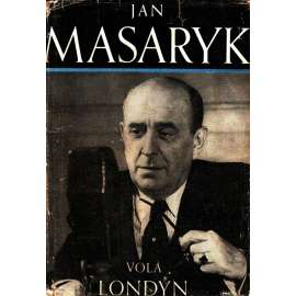 Volá Londýn (edice: Tvář století, Knihovna dokumentů, sv. 4) [Jan Masaryk, druhá světová válka, exil, politika]