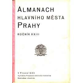 Almanach Hlavního města Prahy, roč. XXIII. 1935 (Praha, ročenka, zastupitelé, adresář, první republika, mj. Kalendář, Ústřední zastupitelstvo hl. m. Prahy, místní výbory, stavební úřad, referát zdravotní)