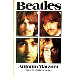 Beatles. Výpověď o jedné generaci (hudba, hudební skupina, mj. i John Lennon, Paul McCartney, George Harrison, Ringo Starr)