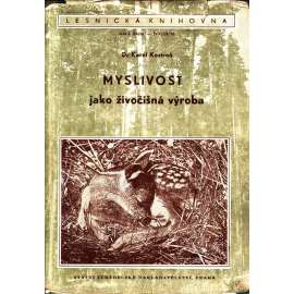 Myslivost jako živočišná výroba (edice: Lesnická knihovna, sv. 33) [příroda, les, zvířata]
