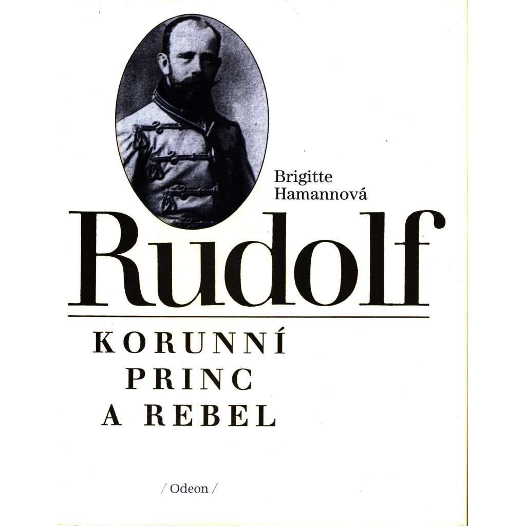 Rudolf, korunní princ a rebel (Rakousko Uhersko, historie, mj. i František Josef I.)