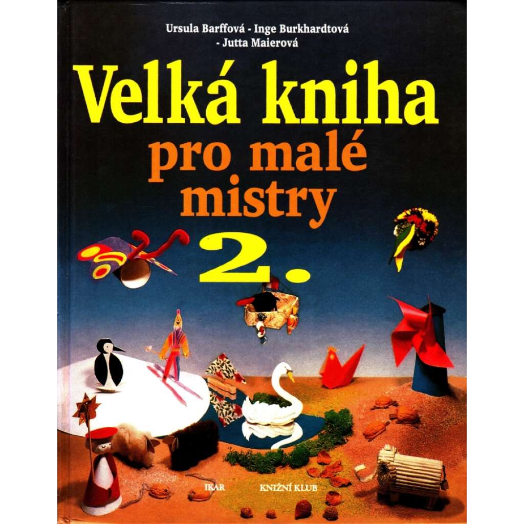 Velká kniha pro malé mistry 2. (dětská kniha, vystřihovánky, hobby, příručka)