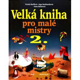 Velká kniha pro malé mistry 2. (dětská kniha, vystřihovánky, hobby, příručka)