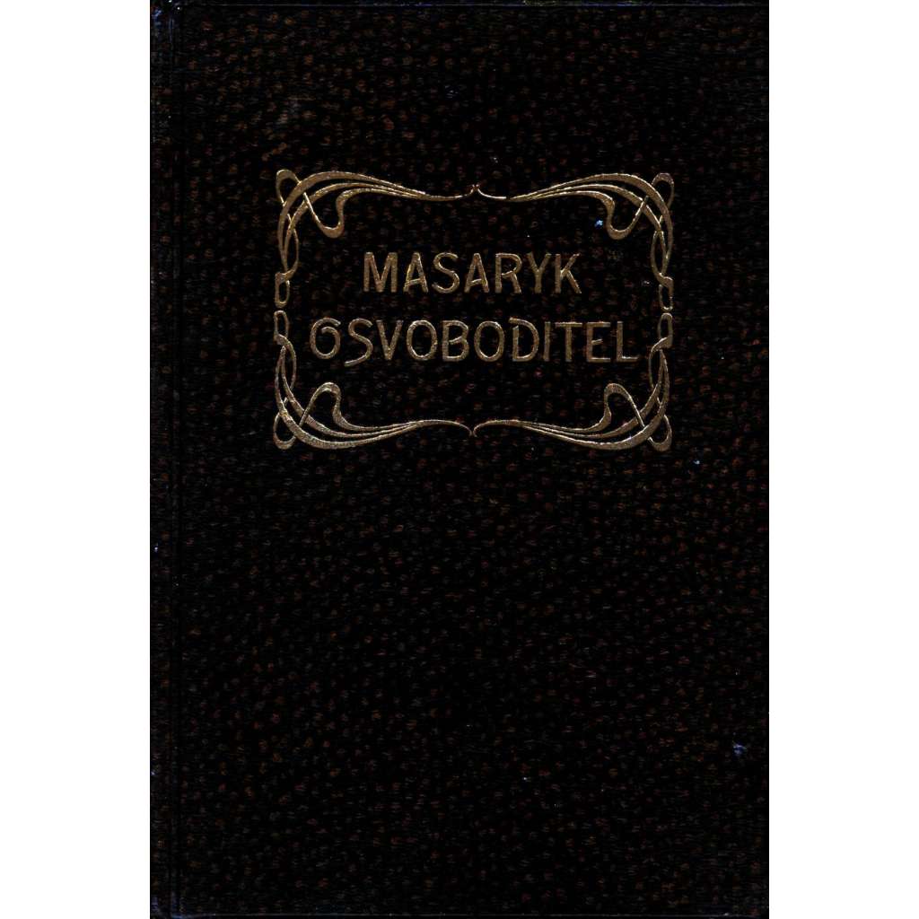 Masaryk Osvoboditel (Tomáš G Masaryk, politika, Československo, prezident)