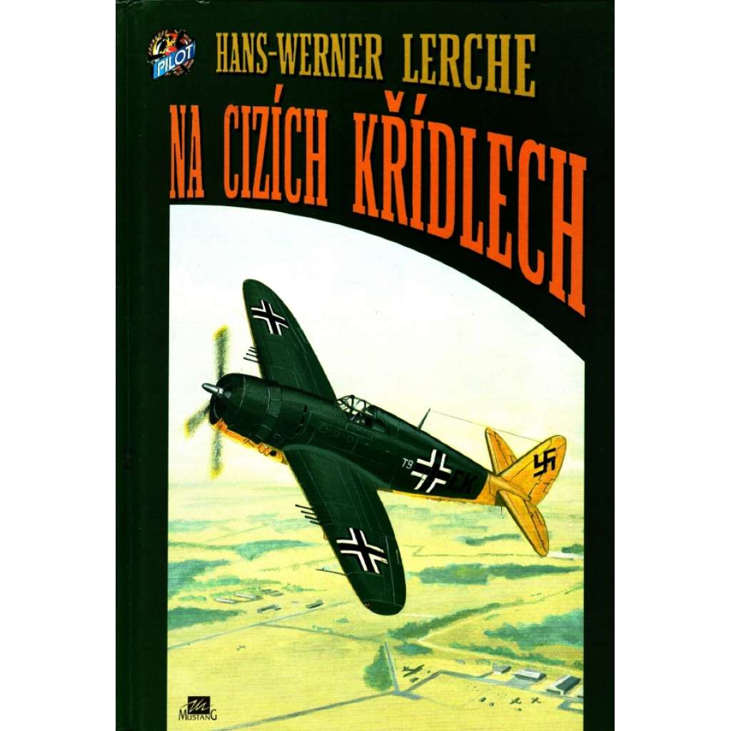 Na cizích křídlech (edice: Pilot, sv. 40) [letectví, druhá světová válka, mj. i Luftwaffe]