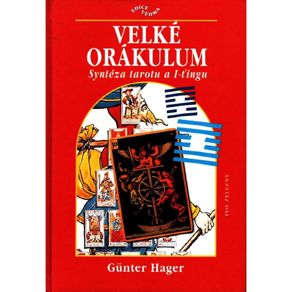 Velké orákulum - syntéza tarotu a I-ťingu (edice: Vědma, sv. 15) [karty, esoterika, okultismus]