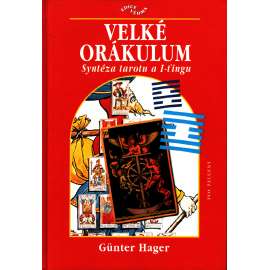 Velké orákulum - syntéza tarotu a I-ťingu (edice: Vědma, sv. 15) [karty, esoterika, okultismus]