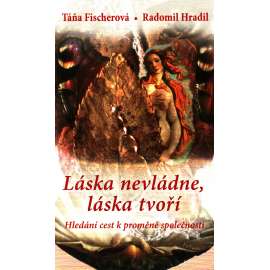 LÁSKA NEVLÁDNE, LÁSKA TVOŘÍ - Táňa Fischerová