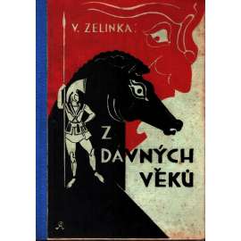 Z dávných věků. Starořecké báje a pověsti pro dospívající mládež (edice: Knihovna nové obzory, sv. 61) [Staré Řecko, pověsti, mj. O zlu, O slunci, O potopě, O trestu, O pěvci, O prstenu]