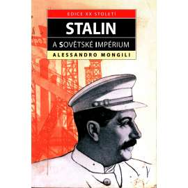 Stalin a sovětské impérium (edice XX století) [komunismus, SSSR, mj. i Lenin, druhá světová válka]
