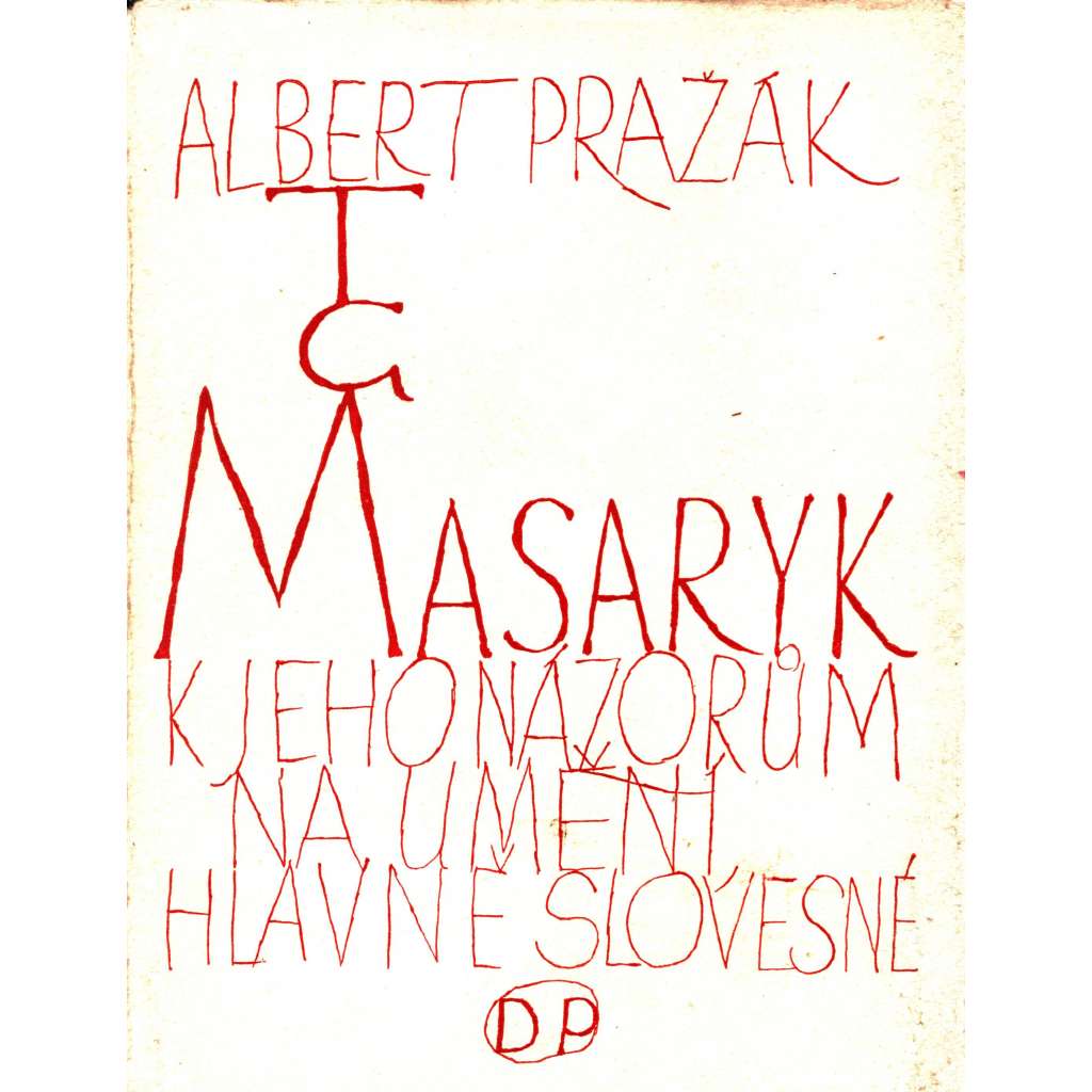 T. G. Masaryk, k jeho názorům na umění hlavně slovesné (fotografie Josef Sudek)