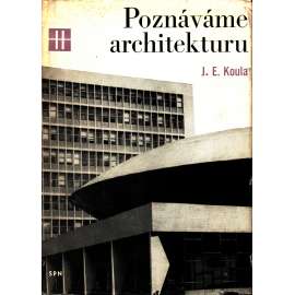 Poznáváme architekturu (edice: Knižnice všeobec. vzdělání) [architektura, slohy, mj. Kdo je architekt, Konstrukce budovy, Slohovost materiálů, Dům a chrám, Nábytková zařízení, Ochrana památek)