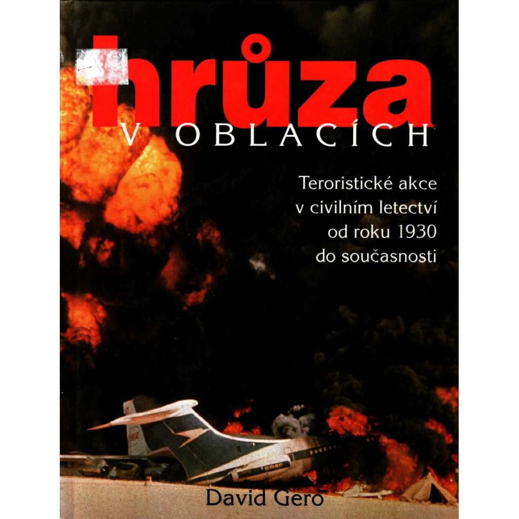 Hrůza v oblacích: teroristické akce v civilním letectví od roku 1930 do současnost (letectví, terorismus)