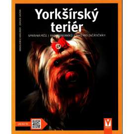 Yorkšírský teriér. Správná péče, rady odborníků, také pro začátečníky (pes, psi, chov psa, příručka)