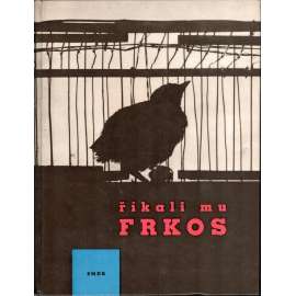 Říkali mu Frkos (pohádka, příběh, příroda, kos, fotografie Milada Einhornová)