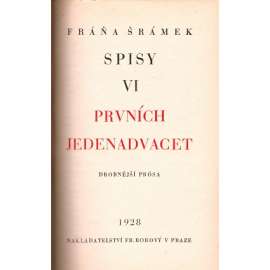 Prvních jedenadvacet. Drobnější prósa (edice: Spisy / Fráňa Šrámek, sv. 6) (povídky, črty, bibliofilie, mj. Sláva života, Ejhle člověk, Housenka, Lavina, Plameny, Koně; celokožená vazba - vazba kůže)