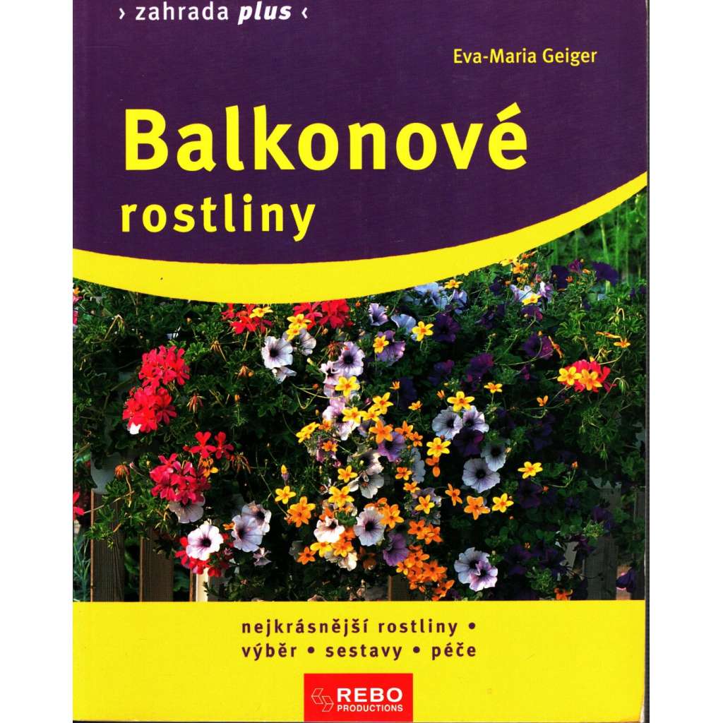 Balkonové rostliny. Výběr, sestavy, péče (květiny, příručka)