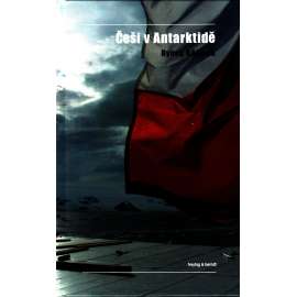 Češi v Antarktidě [Antarktida, jižní pól, český výzkum]